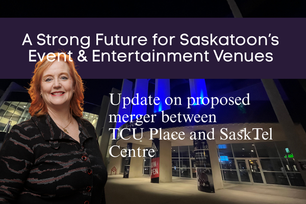 A Strong Future for Saskatoon’s Event & Entertainment Venues